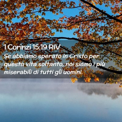 Picture 02 - 1 Corinzi 15:19 RIV - Se abbiamo sperato in Cristo per questa vita - Bible Verse Picture