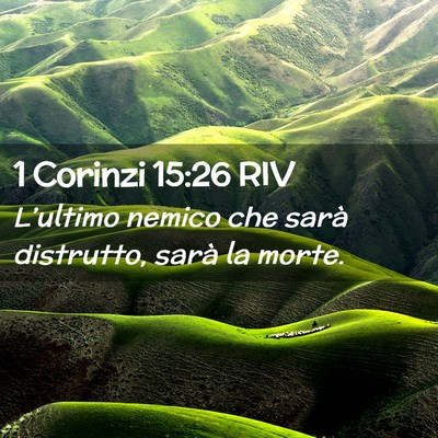 Picture 02 - 1 Corinzi 15:26 RIV - L’ultimo nemico che sarà distrutto, sarà la - Bible Verse Picture