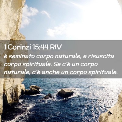 Picture 02 - 1 Corinzi 15:44 RIV - è seminato corpo naturale, e risuscita corpo - Bible Verse Picture