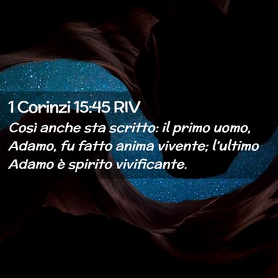 Picture 02 - 1 Corinzi 15:45 RIV - Così anche sta scritto: il primo uomo, Adamo, fu - Bible Verse Picture