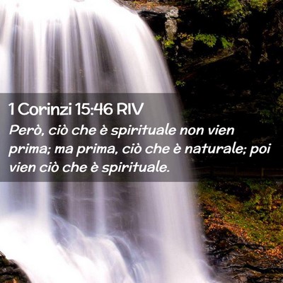 Picture 02 - 1 Corinzi 15:46 RIV - Però, ciò che è spirituale non vien prima; ma - Bible Verse Picture