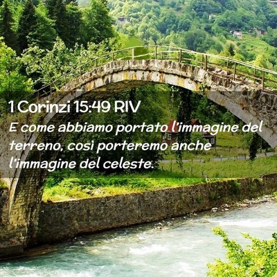 Picture 02 - 1 Corinzi 15:49 RIV - E come abbiamo portato l’immagine del terreno, - Bible Verse Picture