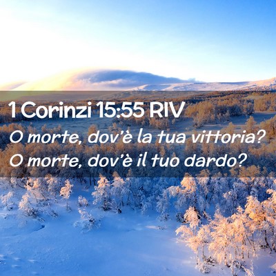 Picture 02 - 1 Corinzi 15:55 RIV - O morte, dov’è la tua vittoria? O morte, - Bible Verse Picture