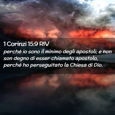 Picture 02 - 1 Corinzi 15:9 RIV - perché io sono il minimo degli apostoli; e non - Bible Verse Picture
