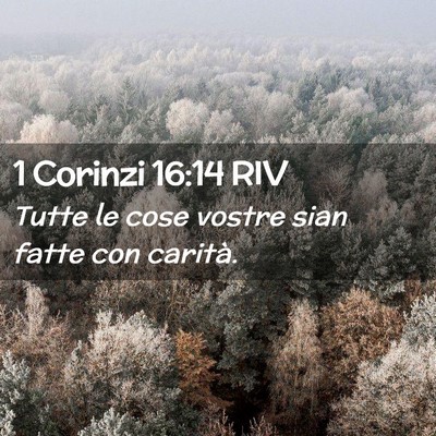Picture 02 - 1 Corinzi 16:14 RIV - Tutte le cose vostre sian fatte con - Bible Verse Picture