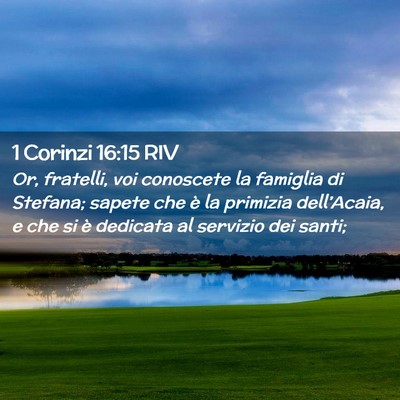 Picture 02 - 1 Corinzi 16:15 RIV - Or, fratelli, voi conoscete la famiglia di - Bible Verse Picture
