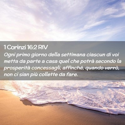 Picture 02 - 1 Corinzi 16:2 RIV - Ogni primo giorno della settimana ciascun di voi - Bible Verse Picture