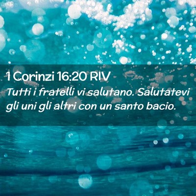 Picture 02 - 1 Corinzi 16:20 RIV - Tutti i fratelli vi salutano. Salutatevi gli uni - Bible Verse Picture