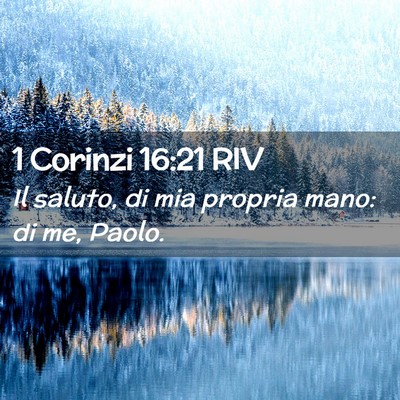 Picture 02 - 1 Corinzi 16:21 RIV - Il saluto, di mia propria mano: di me, - Bible Verse Picture