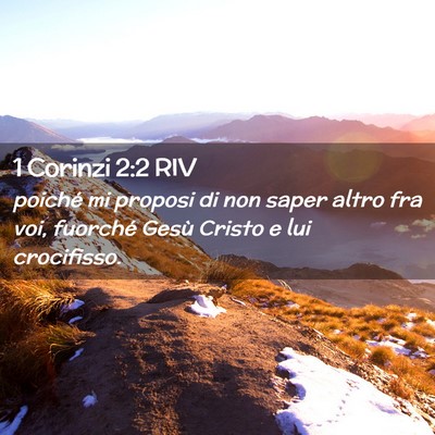 Picture 02 - 1 Corinzi 2:2 RIV - poiché mi proposi di non saper altro fra voi, - Bible Verse Picture
