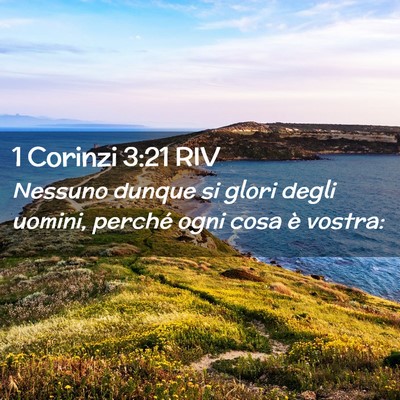 Picture 02 - 1 Corinzi 3:21 RIV - Nessuno dunque si glori degli uomini, perché - Bible Verse Picture