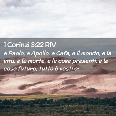 Picture 02 - 1 Corinzi 3:22 RIV - e Paolo, e Apollo, e Cefa, e il mondo, e la vita, - Bible Verse Picture