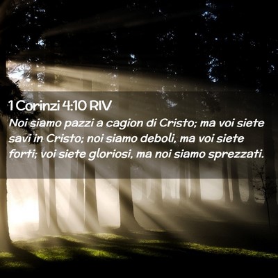 Picture 02 - 1 Corinzi 4:10 RIV - Noi siamo pazzi a cagion di Cristo; ma voi siete - Bible Verse Picture