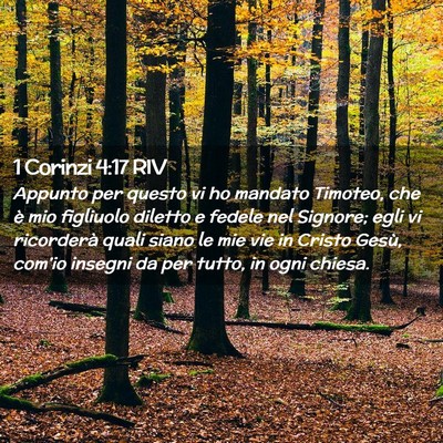 Picture 02 - 1 Corinzi 4:17 RIV - Appunto per questo vi ho mandato Timoteo, che è - Bible Verse Picture
