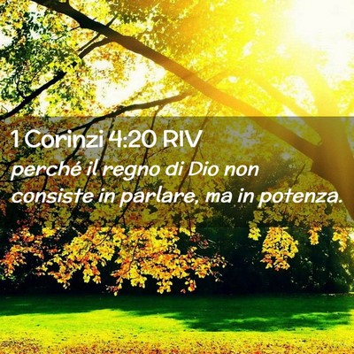 Picture 02 - 1 Corinzi 4:20 RIV - perché il regno di Dio non consiste in parlare, - Bible Verse Picture