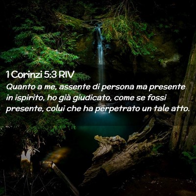 Picture 02 - 1 Corinzi 5:3 RIV - Quanto a me, assente di persona ma presente in - Bible Verse Picture