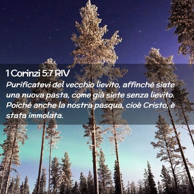 Picture 02 - 1 Corinzi 5:7 RIV - Purificatevi del vecchio lievito, affinché siate - Bible Verse Picture