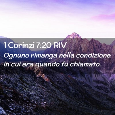 Picture 02 - 1 Corinzi 7:20 RIV - Ognuno rimanga nella condizione in cui era quando - Bible Verse Picture