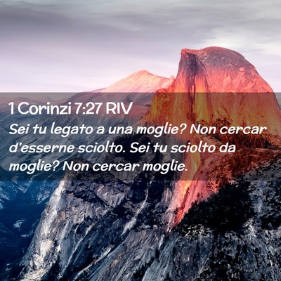 Picture 02 - 1 Corinzi 7:27 RIV - Sei tu legato a una moglie? Non cercar - Bible Verse Picture
