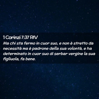 Picture 02 - 1 Corinzi 7:37 RIV - Ma chi sta fermo in cuor suo, e non è stretto da - Bible Verse Picture