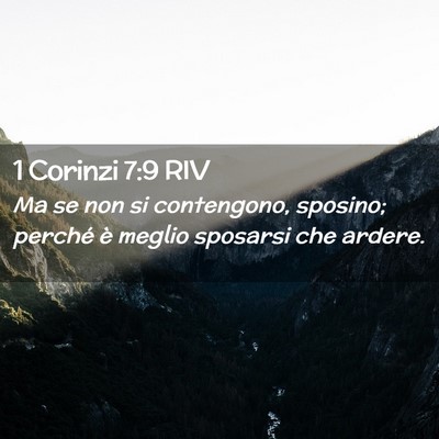 Picture 02 - 1 Corinzi 7:9 RIV - Ma se non si contengono, sposino; perché è - Bible Verse Picture