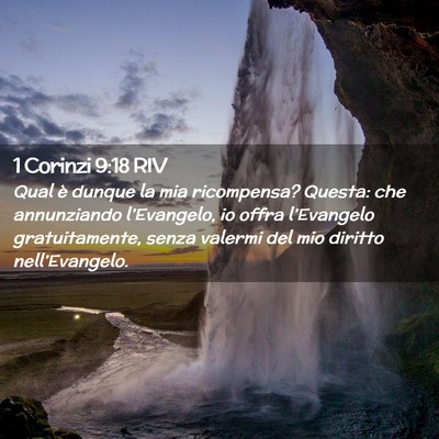 Picture 02 - 1 Corinzi 9:18 RIV - Qual è dunque la mia ricompensa? Questa: che - Bible Verse Picture