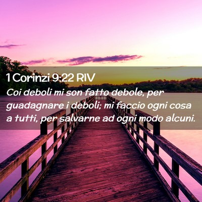 Picture 02 - 1 Corinzi 9:22 RIV - Coi deboli mi son fatto debole, per guadagnare i - Bible Verse Picture