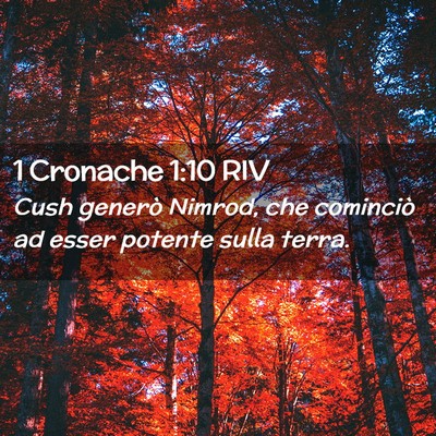 Picture 02 - 1 Cronache 1:10 RIV - Cush generò Nimrod, che cominciò ad esser - Bible Verse Picture
