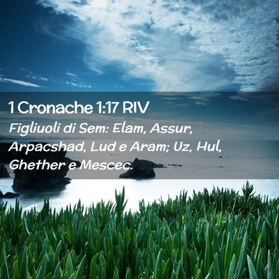 Picture 02 - 1 Cronache 1:17 RIV - Figliuoli di Sem: Elam, Assur, Arpacshad, Lud e - Bible Verse Picture