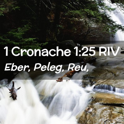 Picture 02 - 1 Cronache 1:25 RIV - Eber, Peleg, - Bible Verse Picture