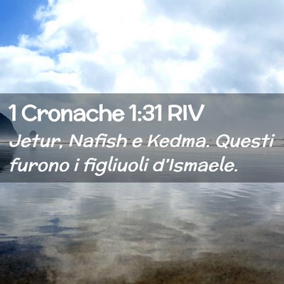 Picture 02 - 1 Cronache 1:31 RIV - Jetur, Nafish e Kedma. Questi furono i figliuoli - Bible Verse Picture