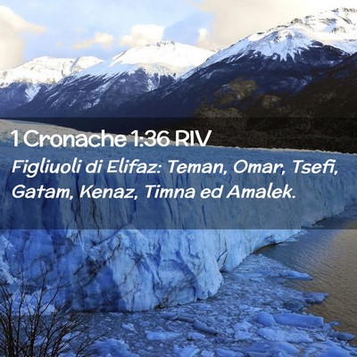 Picture 02 - 1 Cronache 1:36 RIV - Figliuoli di Elifaz: Teman, Omar, Tsefi, Gatam, - Bible Verse Picture