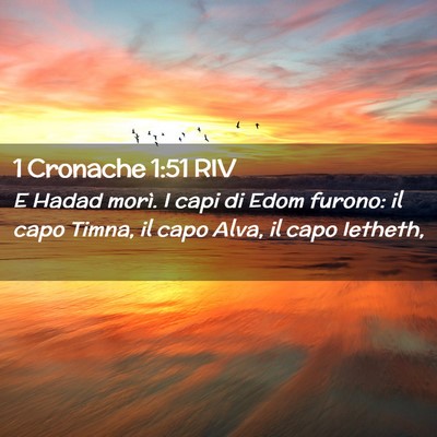 Picture 02 - 1 Cronache 1:51 RIV - E Hadad morì. I capi di Edom furono: il capo - Bible Verse Picture