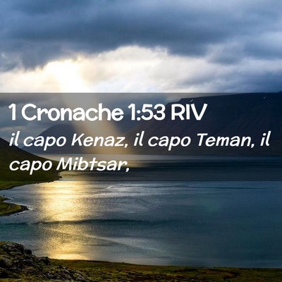 Picture 02 - 1 Cronache 1:53 RIV - il capo Kenaz, il capo Teman, il capo - Bible Verse Picture