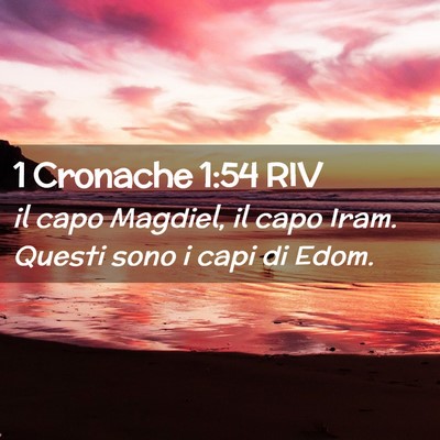 Picture 02 - 1 Cronache 1:54 RIV - il capo Magdiel, il capo Iram. Questi sono i capi - Bible Verse Picture