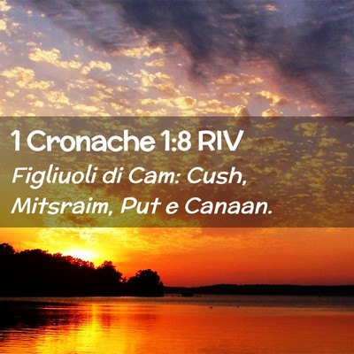 Picture 02 - 1 Cronache 1:8 RIV - Figliuoli di Cam: Cush, Mitsraim, Put e - Bible Verse Picture