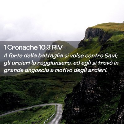 Picture 02 - 1 Cronache 10:3 RIV - Il forte della battaglia si volse contro Saul; - Bible Verse Picture