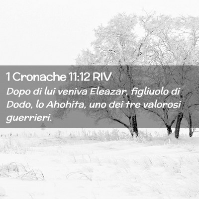 Picture 02 - 1 Cronache 11:12 RIV - Dopo di lui veniva Eleazar, figliuolo di Dodo, lo - Bible Verse Picture