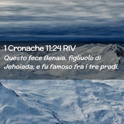 Picture 02 - 1 Cronache 11:24 RIV - Questo fece Benaia, figliuolo di Jehoiada; e fu - Bible Verse Picture