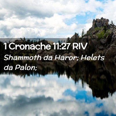 Picture 02 - 1 Cronache 11:27 RIV - Shammoth da Haror; Helets da - Bible Verse Picture