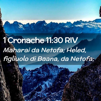 Picture 02 - 1 Cronache 11:30 RIV - Maharai da Netofa; Heled, figliuolo di Baana, da - Bible Verse Picture