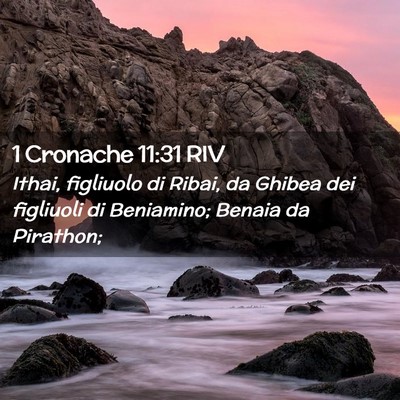 Picture 02 - 1 Cronache 11:31 RIV - Ithai, figliuolo di Ribai, da Ghibea dei - Bible Verse Picture