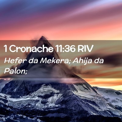 Picture 02 - 1 Cronache 11:36 RIV - Hefer da Mekera; Ahija da - Bible Verse Picture