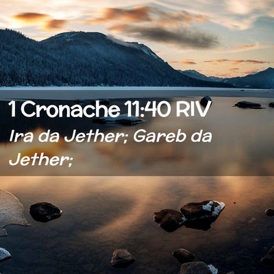 Picture 02 - 1 Cronache 11:40 RIV - Ira da Jether; Gareb da - Bible Verse Picture
