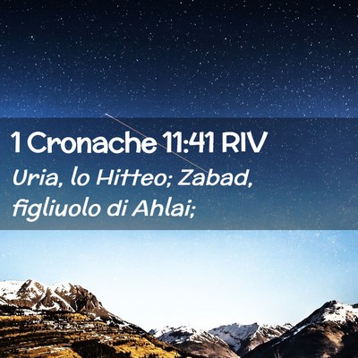 Picture 02 - 1 Cronache 11:41 RIV - Uria, lo Hitteo; Zabad, figliuolo di - Bible Verse Picture