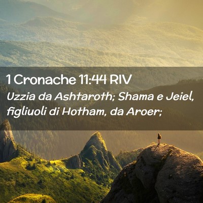 Picture 02 - 1 Cronache 11:44 RIV - Uzzia da Ashtaroth; Shama e Jeiel, figliuoli di - Bible Verse Picture