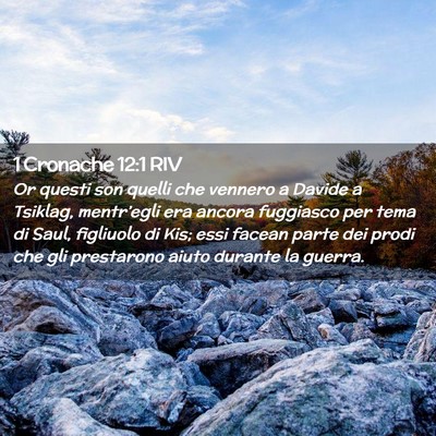 Picture 02 - 1 Cronache 12:1 RIV - Or questi son quelli che vennero a Davide a - Bible Verse Picture