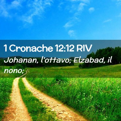 Picture 02 - 1 Cronache 12:12 RIV - Johanan, l’ottavo; Elzabad, il - Bible Verse Picture