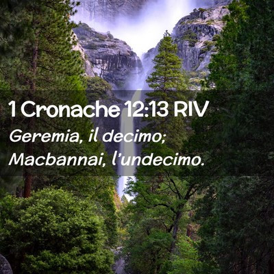 Picture 02 - 1 Cronache 12:13 RIV - Geremia, il decimo; Macbannai, - Bible Verse Picture