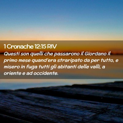 Picture 02 - 1 Cronache 12:15 RIV - Questi son quelli che passarono il Giordano il - Bible Verse Picture
